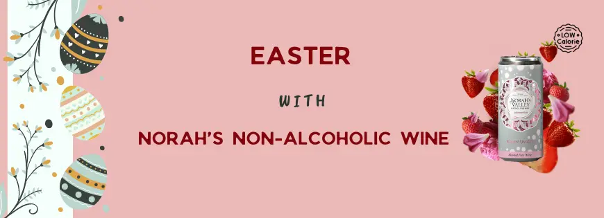 Easter with Norah's non alcoholic wine
