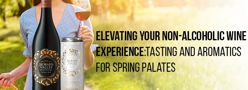 Elevating Your Non-Alcoholic Wine Experience: Tasting and Aromatics for Spring Palates